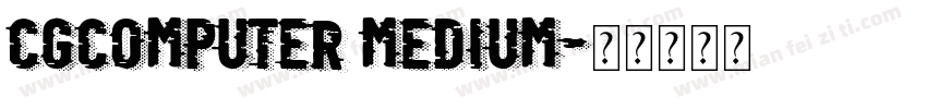 CgComputer Medium字体转换